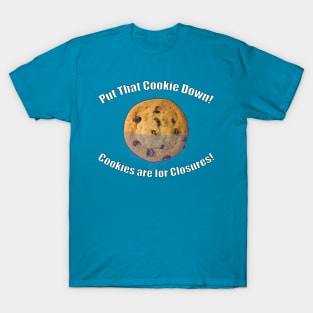 Put That Cookie Down! (White) T-Shirt